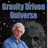 Gravity Driven Universe